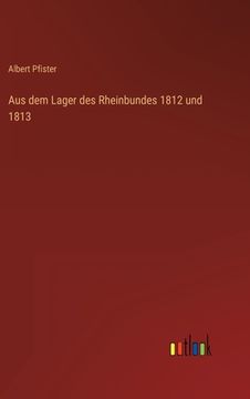 portada Aus dem Lager des Rheinbundes 1812 und 1813 