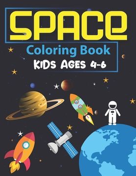 portada Space Coloring Book for Kids Ages 4-6: Explore, Fun with Learn and Grow, Fantastic Outer Space Coloring with Planets, Astronauts, Space Ships, Rockets (in English)