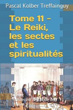 portada Reiki, Médecine Mystique de Mikao Usui: Tome 11. Le Reiki Et Les Spiritualités (en Francés)
