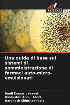 portada Una guida di base sui sistemi di somministrazione di farmaci auto-micro-emulsionati (en Italiano)