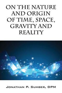 portada On the Nature and Origin of Time, Space, Gravity and Reality (en Inglés)
