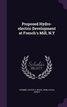 portada Proposed Hydro-electric Development at French's Mill, N.Y (en Inglés)
