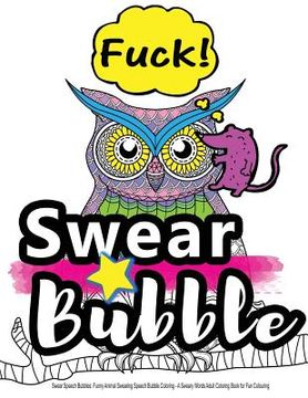 portada Swear Speech Bubbles: Funny Animal Swearing Speech Bubble Coloring...: A Sweary Words Adult Coloring Book for Fun Colouring (en Inglés)