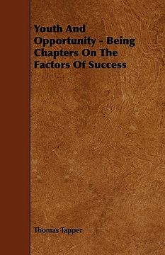 portada youth and opportunity - being chapters on the factors of success