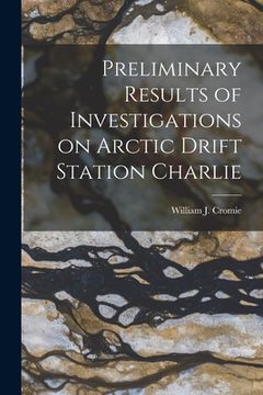 portada Preliminary Results of Investigations on Arctic Drift Station Charlie (en Inglés)