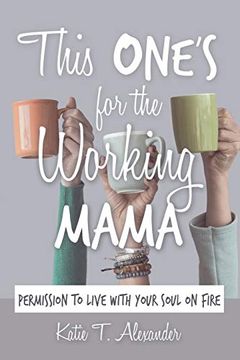 portada This One'S for the Working Mama: Permission to Live With Your Soul on Fire (en Inglés)