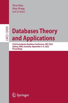 portada Databases Theory and Applications: 33rd Australasian Database Conference, Adc 2022, Sydney, Nsw, Australia, September 2-4, 2022, Proceedings (en Inglés)
