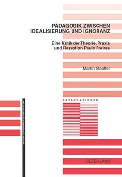 portada Paedagogik Zwischen Idealisierung Und Ignoranz: Eine Kritik Der Theorie, Praxis Und Rezeption Paulo Freires (en Alemán)