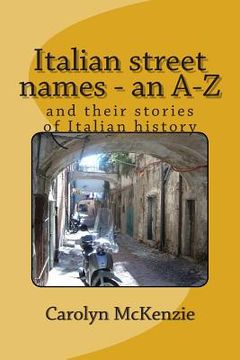 portada Italian street names - an A-Z: and their stories of Italian history