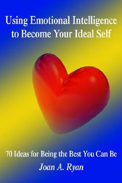 portada using emotional intelligence to become your ideal self: 70 ideas for being the best you can be (en Inglés)