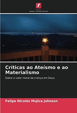 portada Críticas ao Ateísmo e ao Materialismo: Sobre o Valor Moral da Crença em Deus (en Portugués)