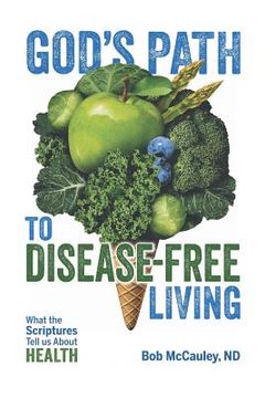 portada God's Path to Disease-Free Living: What the Scriptures Tell Us About Health (en Inglés)