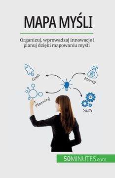 portada Mapa myśli: Organizuj, wprowadzaj innowacje i planuj dzięki mapowaniu myśli (en Polaco)