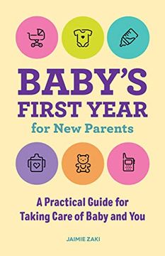 portada Baby'S First Year for new Parents: A Practical Guide for Taking Care of Baby and you (en Inglés)