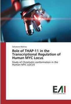 portada Role of THAP-11 in the Transcriptional Regulation of Human MYC Locus: Study of Chromatin conformation in the Human MYC LOCUS (Italian Edition)