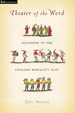 portada Theater of the Word: Selfhood in the English Morality Play (Reformations: Medieval and Early Modern) (en Inglés)