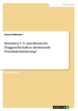 portada Betreiben U.S. amerikanische Fluggesellschaften direktionale Preisdiskriminierung? (in German)