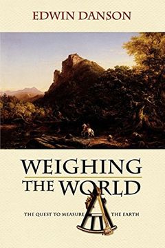 portada Weighing the World: The Quest to Measure the Earth (in English)