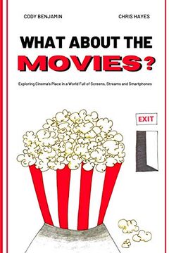 portada What About the Movies: Exploring Cinema's Place in a World Full of Screens, Streams and Smartphones (in English)