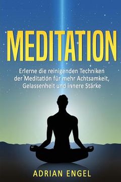portada Meditation für Anfänger: Erlerne die reinigenden Techniken der Meditation für mehr Achtsamkeit, Gelassenheit und innere Stärke (en Alemán)