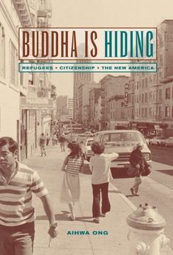 portada Buddha is Hiding: Refugees, Citizenship, the new America (California Series in Public Anthropology) (en Inglés)