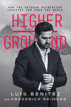 portada Higher Ground: How the Outdoor Recreation Industry Can Save the World (in English)