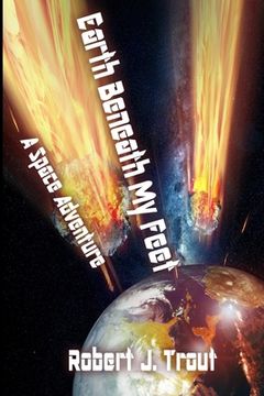 portada Earth Beneath My Feet: A Space Adventure (en Inglés)