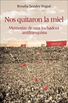 portada Nos Quitaron la Miel: Memorias de una Luchadora Antifranquista