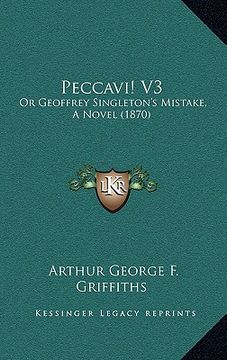 portada peccavi! v3: or geoffrey singleton's mistake, a novel (1870) (en Inglés)