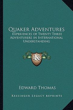 portada quaker adventures: experiences of twenty three adventurers in international understanding (en Inglés)