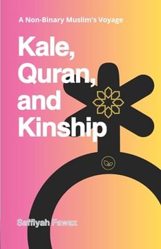 portada Kale, Quran, and Kinship: A Non-Binary Muslim's Voyage (in English)