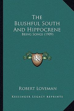 portada the blushful south and hippocrene: being songs (1909)