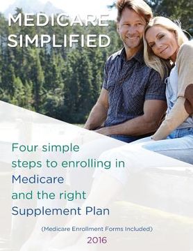 portada Medicare Simplified: 4 Steps to enrolling into Medicare and the right Supplement Ins Plan (en Inglés)