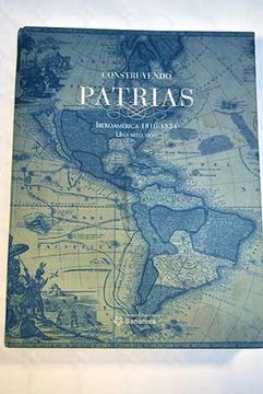 portada Construyendo Patrias: Iberoamérica 1810 - 1824, Una Reflexión. Tomo 2