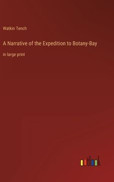 portada A Narrative of the Expedition to Botany-Bay: in large print 