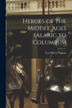 portada Heroes of the Middle Ages (Alaric to Columbus) (en Inglés)
