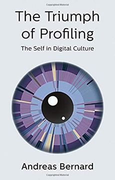 portada The Triumph of Profiling: The Self in Digital Culture 
