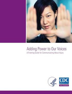 portada Adding Power to Our Voices: A Framing Guide for Communicating About Injury (in English)