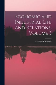 portada Economic and Industrial Life and Relations, Volume 3 (en Inglés)