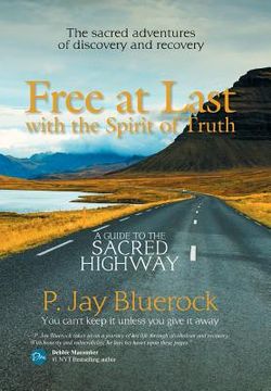 portada Free at Last with the Spirit of Truth: A Guide to the Sacred Highway (en Inglés)