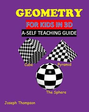 portada Geometry for kids in 3D: a self teaching guide (en Inglés)