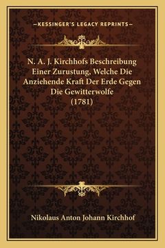 portada N. A. J. Kirchhofs Beschreibung Einer Zurustung, Welche Die Anziehende Kraft Der Erde Gegen Die Gewitterwolfe (1781) (in German)