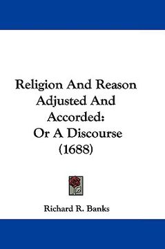 portada religion and reason adjusted and accorded: or a discourse (1688) (en Inglés)