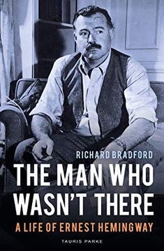 portada The man who Wasn'T There: A Life of Ernest Hemingway (en Inglés)