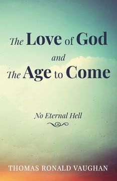 portada The Love of God and The Age to Come (en Inglés)