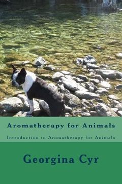 portada Aromatherapy for Animals: Introduction to Aromatherapy for Animals