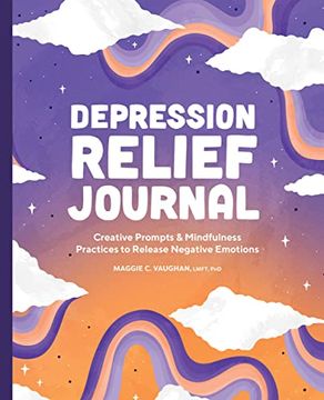 portada Depression Relief Journal: Creative Prompts & Mindfulness Practices to Release Negative Emotions (en Inglés)