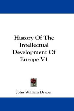 portada history of the intellectual development of europe v1 (in English)