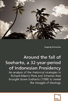 portada around the fall of soeharto, a 32-year-period of indonesian presidency (en Inglés)