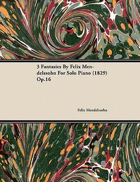 portada 3 fantasies by felix mendelssohn for solo piano (1829) op.16